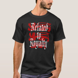 Related To Royalty Genealogy Genealogist Family Hi T-Shirt