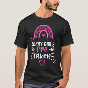 Relationship Sorry Girls I'm Taken Valentine's Da T-Shirt