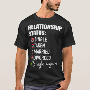 Relationship status checklist single T-Shirt