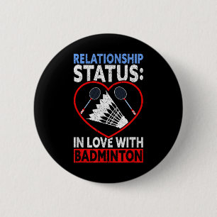 Relationship Status In Love With Badminton Funny B 6 Cm Round Badge