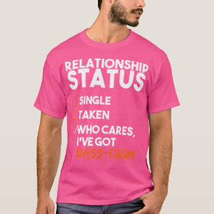 Relationship Status I'Ve Got Bass-Drum Funny Sarca T-Shirt