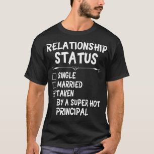 Relationship Status Not Single Taken By Super Hot  T-Shirt