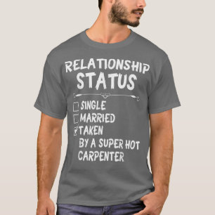 Relationship Status Not Single Taken By Super Hot T-Shirt