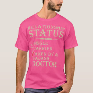 Relationship Status Of Doctors Wife or Girlfriend T-Shirt