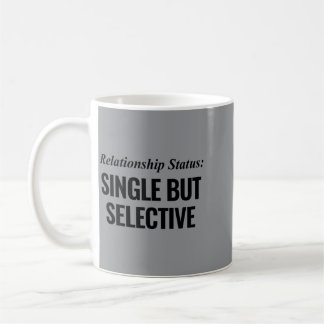 Relationship Status Single But Selective Funny Coffee Mug