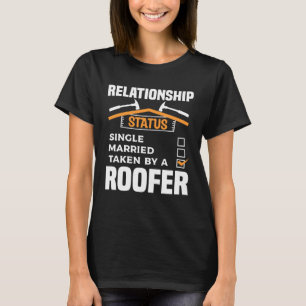 Relationship Status Single Married Taken By A Roof T-Shirt