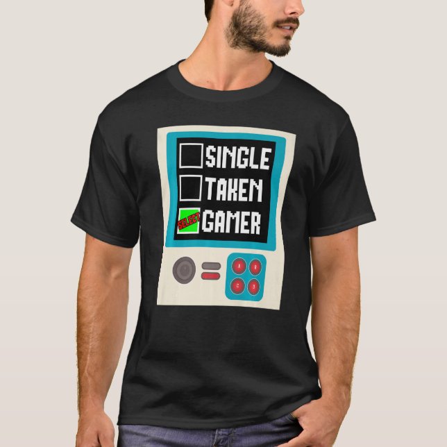 Relationship Status Single Taken Gamer, Funny Gami T-Shirt (Front)