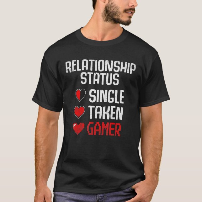 Relationship Status Single Taken Gamer Funny Video T-Shirt (Front)
