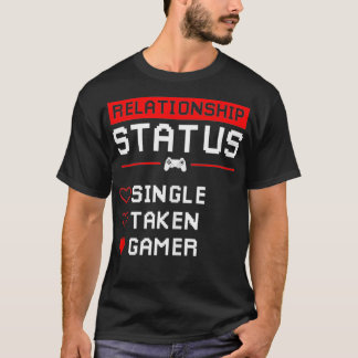 Relationship Status Single Taken Gamer Valentines  T-Shirt