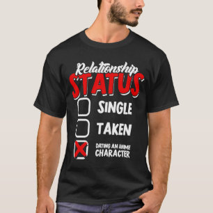 Relationship status single taken mentally dating T-Shirt