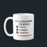 Relationship Status Stonemason Coffee Mug<br><div class="desc">Funny and awesome birthday gift for mothers day,  fathers day,  christmas , for mum,  dad,  lover,  husband and wife</div>