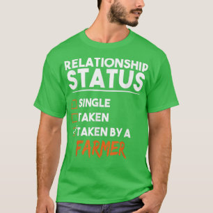 Relationship Status Taken By A Farmer Funny Sarcas T-Shirt
