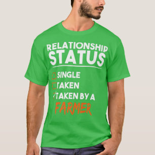 Relationship Status Taken By A Farmer Funny Sarcas T-Shirt