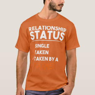 Relationship Status Taken By A Farmer Funny Sarcas T-Shirt