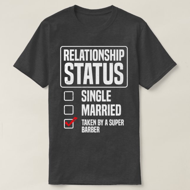 Relationship Status Taken By A Super Barber Funny  T-Shirt (Design Front)