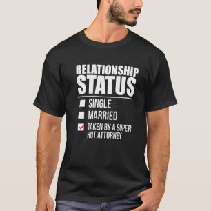Relationship Status Taken By Super Hot Attorney La T-Shirt