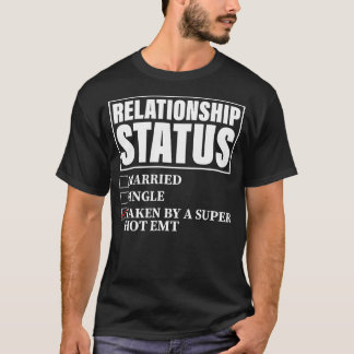 Relationship Status Taken By Super Hot EMT T-Shirt