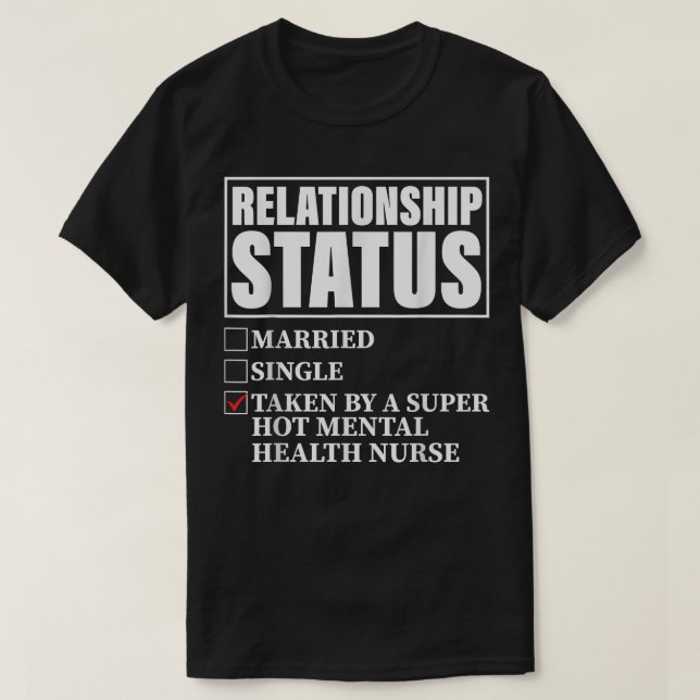 Relationship Status - Taken By Super Hot Mental He T-Shirt (Design Front)