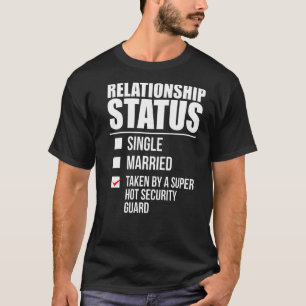 Relationship Status Taken Hot Security Guard Valen T-Shirt