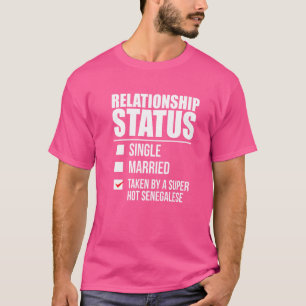 Relationship Status Taken Hot Senegalese Pride Sen T-Shirt