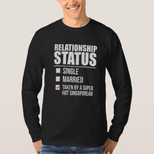 Relationship Status Taken Hot Singaporean Pride Si T-Shirt