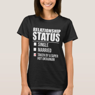 Relationship Status Taken Ukrainian Stand With Ukr T-Shirt