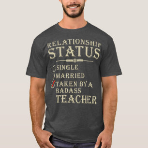 Relationship Status Teacher Proud Teacher T Shirts