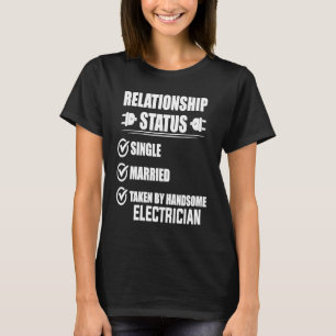 Relationship status wife girlfriend electrician T-Shirt