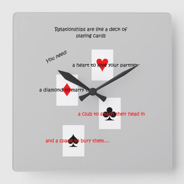 'Relationships are like a deck of playing cards..' Square Wall Clock (Front)