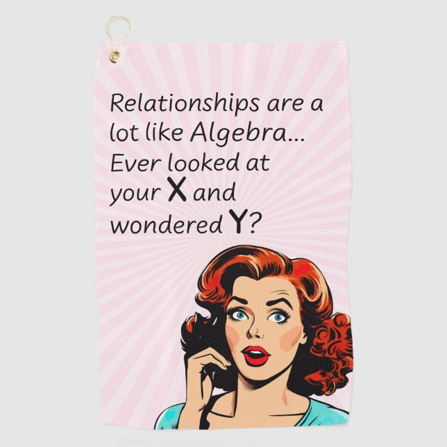 Relationships are Like Algebra Funny Quip Golf Towel (Front)