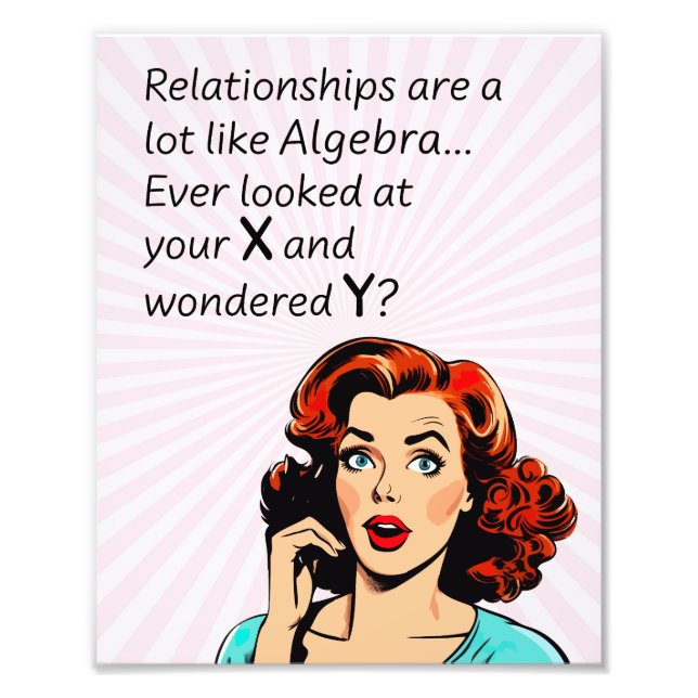 Relationships are Like Algebra Funny Quip Photo Print (Front)