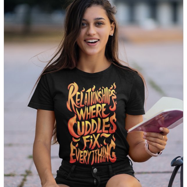 Relationships Where Cuddles Fix Everything T-Shirt (Creator Uploaded)