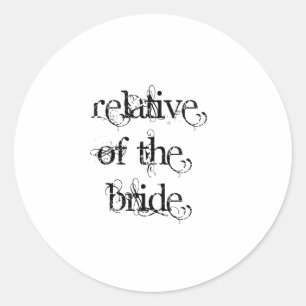 Relative of the Bride Classic Round Sticker