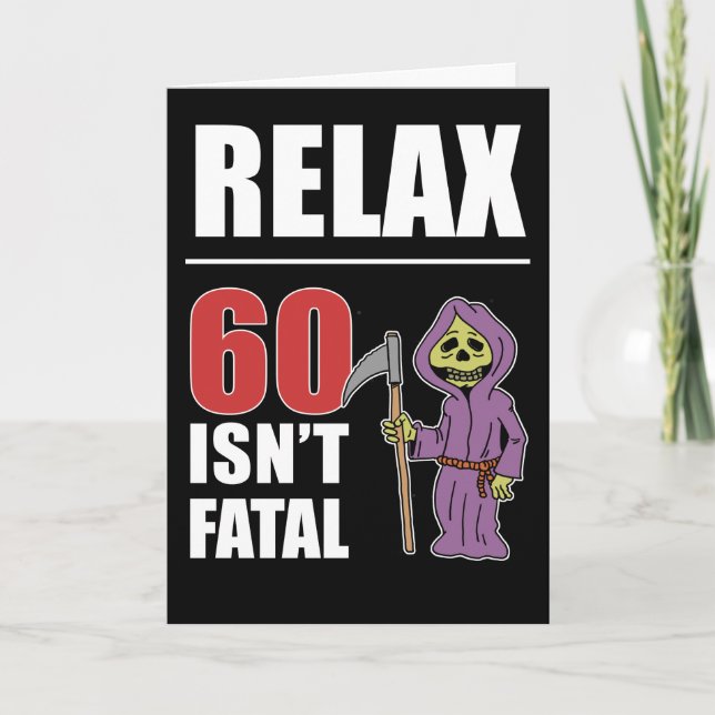 Relax 60 Isn't Fatal Grim Reaper Birthday Card (Front)