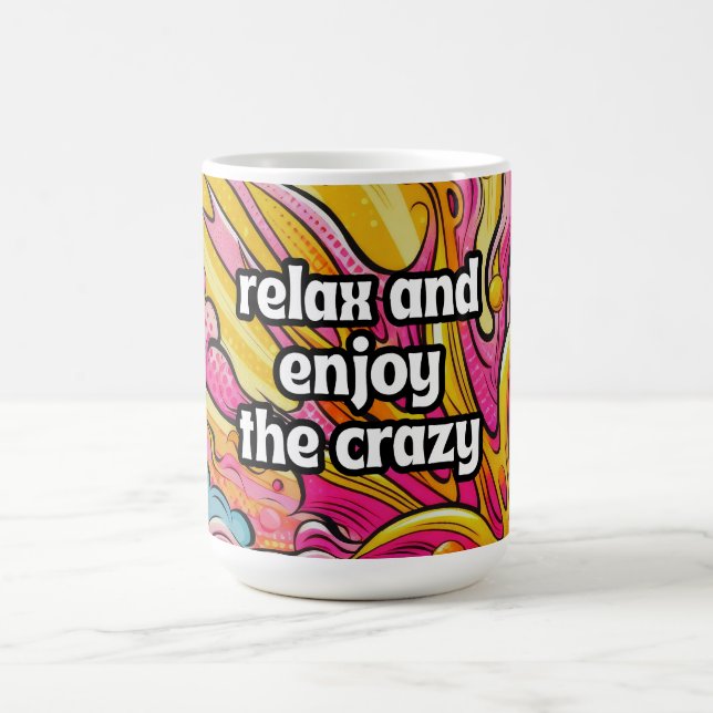 Relax and Enjoy the Crazy Coffee Mug (Center)