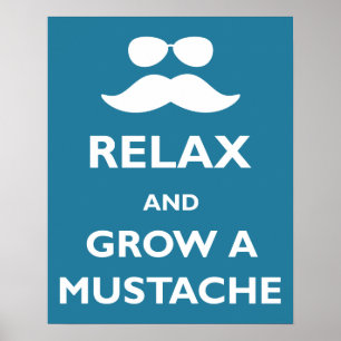 Relax and Grow a Moustache Poster