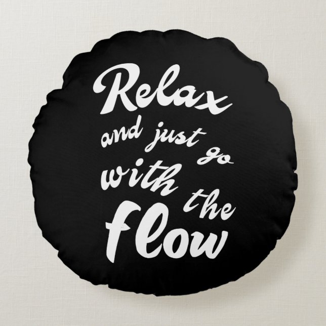 Relax and just go with the flow round cushion (Front)