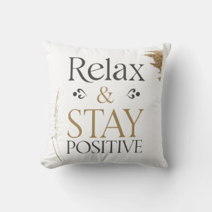 Relax and Stay Positive Motivational Pillow