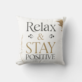 Relax and Stay Positive Motivational Pillow