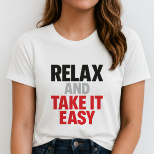 Relax And Take It Easy Tee; Retro Positive Gift T-Shirt