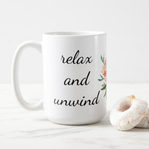 Relax and Unwind Floral Coffee Mug