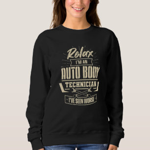 Relax Auto Body Technician Seen Worse Painter Funn Sweatshirt