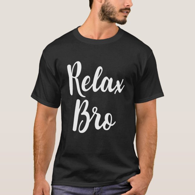 Relax Bro Funny Anti Stress Relaxation Mindfulness T-Shirt (Front)