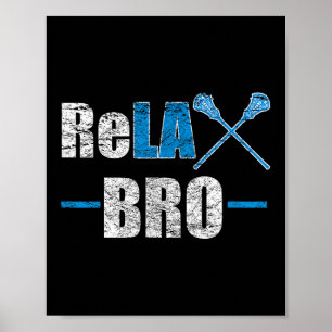 Relax Bro Funny Lacrosse Player Joke Quote Lax Sti Poster