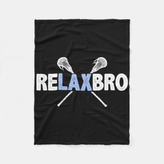 Relax Bro Funny Lacrosse Player Lax Lover Joke Tee Fleece Blanket