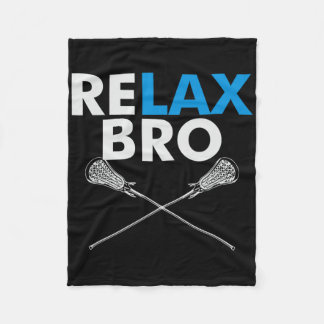 Relax Bro - Funny Lax Team Lacrosse Highschool Col Fleece Blanket