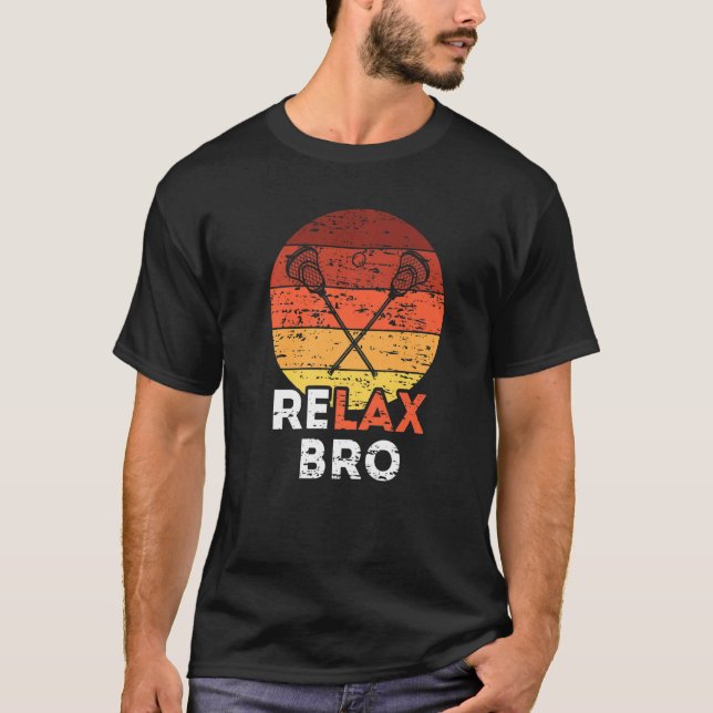 Relax bro  Lacrosse  1 T-Shirt (Front)