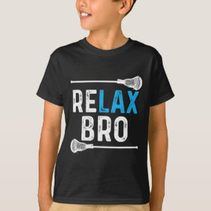 Relax Bro Lacrosse! Funny Lax Team Lacrosse T-Shirt