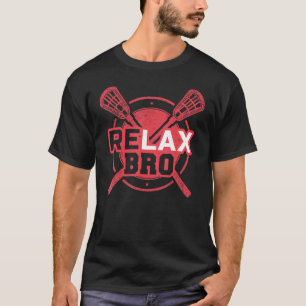 RELAX Bro Lacrosse LaX Team Lacrosse Player T-Shirt