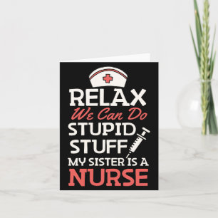 Relax Can Do Stud Stuff Sister is A Nurse Funny Card